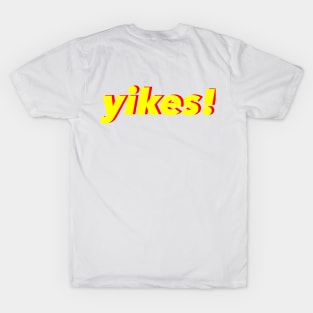 yikes! T-Shirt